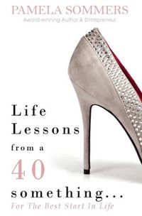 Cover image for Life Lessons from a 40 something...: For The Best Start In Life