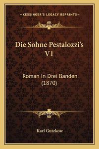 Cover image for Die Sohne Pestalozzi's V1: Roman in Drei Banden (1870)