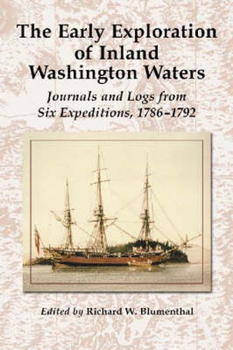 The Early Exploration of Inland Washington Waters: Journals and Logs from Six Expeditions, 1786-1792