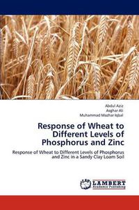 Cover image for Response of Wheat to Different Levels of Phosphorus and Zinc