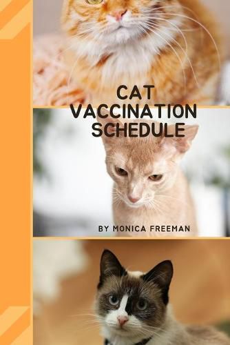 Cover image for Cat Vaccination Schedule: Brilliant Cat Vaccination Schedule book, useful Vaccination Reminder, Vaccination Booklet, Vaccine Record Book For Cats.