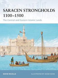 Cover image for Saracen Strongholds 1100-1500: The Central and Eastern Islamic Lands