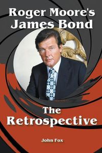 Cover image for Roger Moore's James Bond - The Retrospective