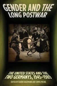 Cover image for Gender and the Long Postwar: The United States and the Two Germanys, 1945-1989