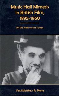 Cover image for Music Hall Mimesis in British Film, 1895-1960: On the Halls on the Screen