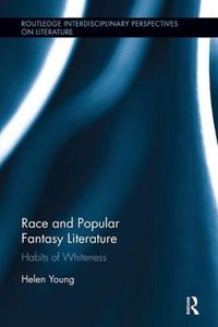 Cover image for Race and Popular Fantasy Literature: Habits of Whiteness
