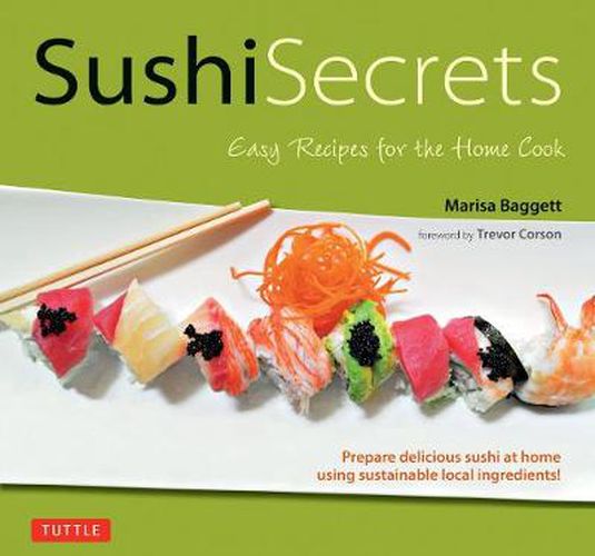 Sushi Secrets: Fabulous Sushi Recipes for the Home Cook