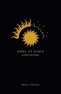 Cover image for Here at Dawn: Poetry and Prose