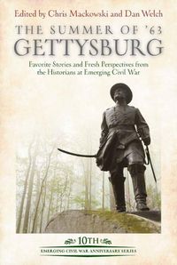 Cover image for The Summer of '63: Gettysburg: Favorite Stories and Fresh Perspectives from the Historians at Emerging Civil War