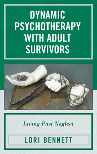 Cover image for Dynamic Psychotherapy with Adult Survivors: Living Past Neglect