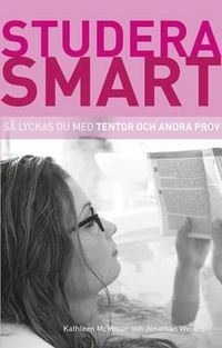 Cover image for Studera smart: Sa lyckas du med tentor och andra prov