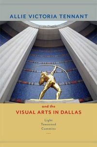 Cover image for Allie Victoria Tennant and the Visual Arts in Dallas