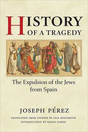 Cover image for History of a Tragedy: THE EXPULSION OF THE JEWS FROM SPAIN