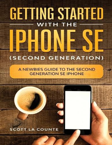 Cover image for Getting Started With the iPhone SE (Second Generation): A Newbies Guide to the Second-Generation SE iPhone