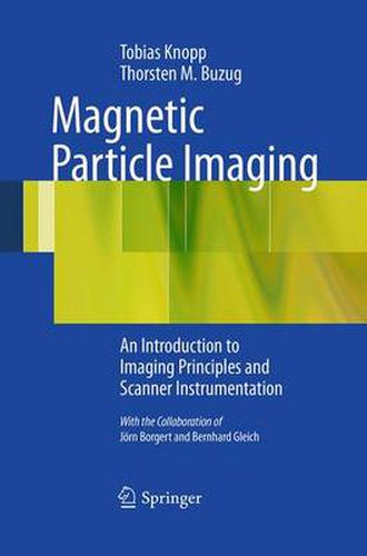 Cover image for Magnetic Particle Imaging: An Introduction to Imaging Principles and Scanner Instrumentation