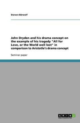 Cover image for John Dryden and his drama concept on the example of his tragedy All for Love, or the World well lost in comparison to Aristotle's drama concept