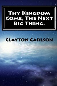 Cover image for Thy Kingdom Come, The Next Big Thing.