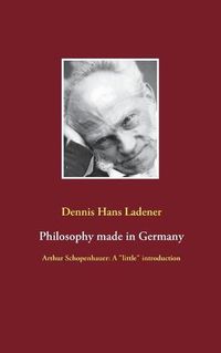 Cover image for Philosophy made in Germany: Arthur Schopenhauer: A little introduction