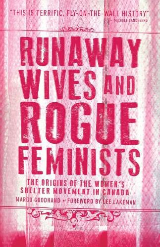 Cover image for Runaway Wives and Rogue Feminists: The Origins of the Women's Shelter Movement in Canada