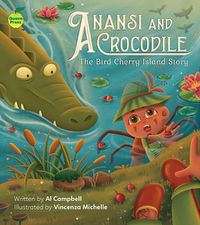 Cover image for Anansi and Crocodile: The Bird Cherry Island Story