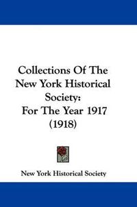 Cover image for Collections of the New York Historical Society: For the Year 1917 (1918)