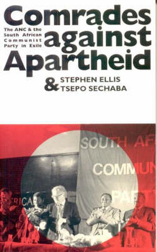 Cover image for Comrades Against Apartheid: The ANC and the South African Communist Party in Exile