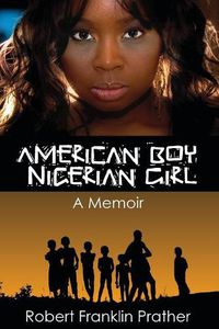 Cover image for American Boy, Nigerian Girl: A Memoir