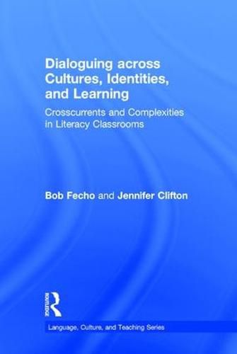 Cover image for Dialoguing across Cultures, Identities, and Learning: Crosscurrents and Complexities in Literacy Classrooms