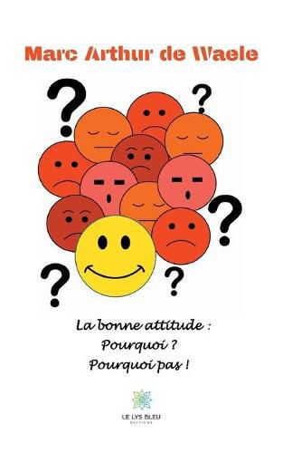 Cover image for La bonne attitude: pourquoi ? Pourquoi pas !