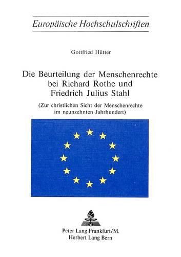 Cover image for Die Beurteilung Der Menschenrechte Bei Richard Rothe Und Friedrich Julius Stahl: Zur Christlichen Sicht Der Menschenrechte Im Neunzehnten Jahrhundert