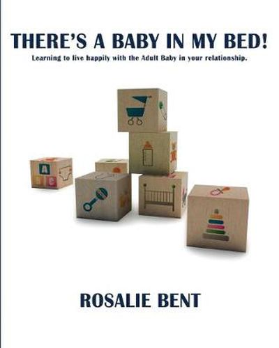 Cover image for There's a Baby in My Bed! Learning to Live with the Adult Baby in Your Relationship.