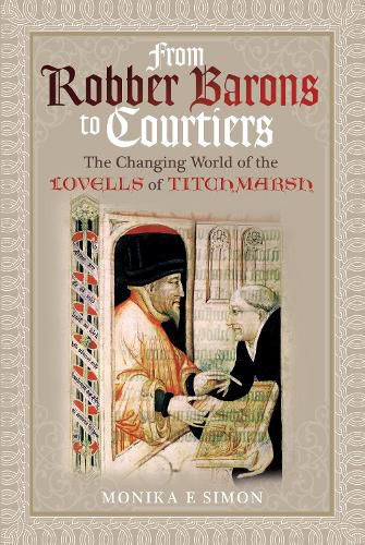 Cover image for From Robber Barons to Courtiers: The Changing World of the Lovells of Titchmarsh