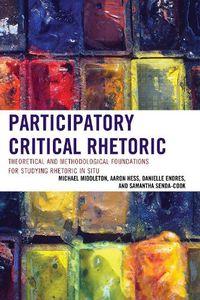 Cover image for Participatory Critical Rhetoric: Theoretical and Methodological Foundations for Studying Rhetoric In Situ