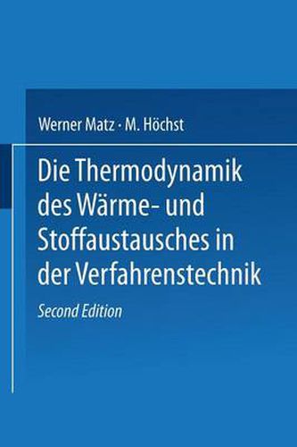 Cover image for Die Thermodynamik Des Warme- Und Stoffaustausches in Der Verfahrenstechnik: Band 1: Allgemeine Grundlagen Warme- Und Stoffaustausch Im Gegenstrom Zwischen Zwei Phasen Sowie Zwischen Dampf Und Flussigkeit Bei Einheitlichen Stoffen