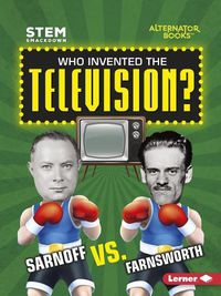 Cover image for Who Invented the Television: Sarnoff or Farnsworth