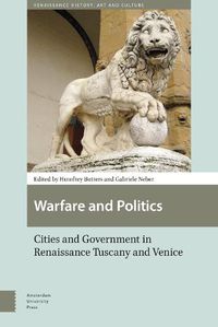 Cover image for Warfare and Politics: Cities and Government in Renaissance Tuscany and Venice