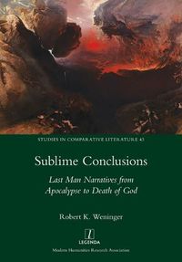 Cover image for Sublime Conclusions: Last Man Narratives from Apocalypse to Death of God