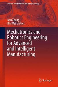 Cover image for Mechatronics and Robotics Engineering for Advanced and Intelligent Manufacturing