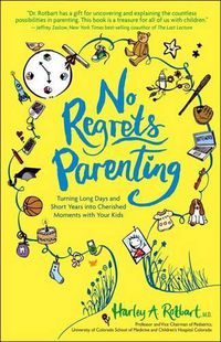 Cover image for No Regrets Parenting: Turning Long Days and Short Years into Cherished Moments with Your Kids