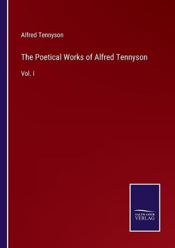 Cover image for The Poetical Works of Alfred Tennyson: Vol. I