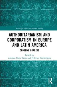 Cover image for Authoritarianism and Corporatism in Europe and Latin America: Crossing Borders