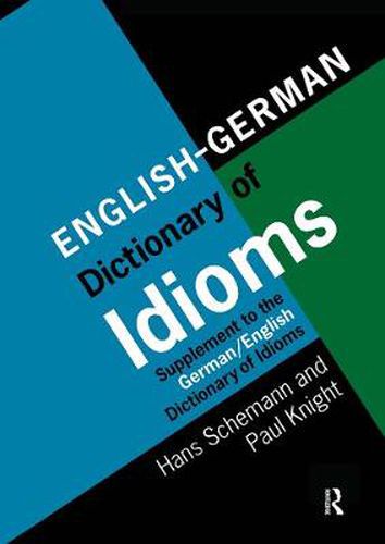 Cover image for English/German Dictionary of Idioms: Supplement to the German/English Dictionary of Idioms