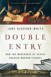 Cover image for Double Entry: How the Merchants of Venice Created Modern Finance