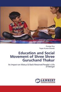 Cover image for Education and Social Movement of Shree Shree Guruchand Thakur