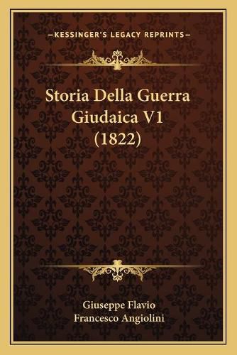 Cover image for Storia Della Guerra Giudaica V1 (1822)