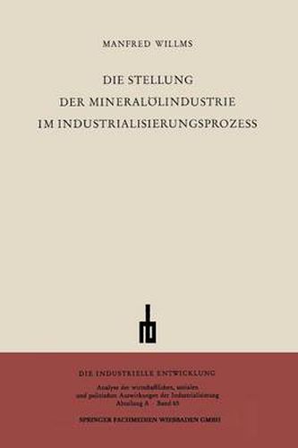 Cover image for Die Stellung Der Mineraloelindustrie Im Industrialisierungsprozess: Ein Beitrag Zur Sektoralen Wachstumsanalyse