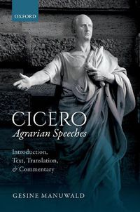 Cover image for Cicero, Agrarian Speeches: Introduction, Text, Translation, and Commentary