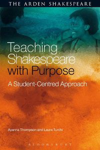 Cover image for Teaching Shakespeare with Purpose: A Student-Centred Approach