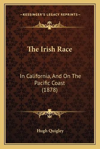 The Irish Race: In California, and on the Pacific Coast (1878)