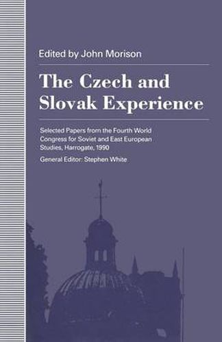 The Czech and Slovak Experience: Selected Papers from the Fourth World Congress for Soviet and East European Studies, Harrogate, 1990